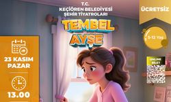 Keçiören’de “Tembel Ayşe” yeniden sahnede