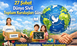 27 Şubat Dünya Sivil Toplum Kuruluşları Günü: Toplumsal Dayanışmanın Gücü