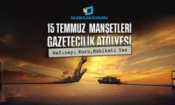 BİK'ten Anlamlı Proje: 15 Temmuz Gecesi Genç Gazetecilerin Manşetleriyle Hatırlanacak