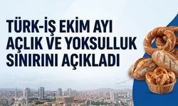 TÜRK-İŞ ekim ayı açlık ve yoksulluk sınırını açıkladı