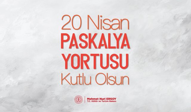 Bakan Ersoy, Paskalya Yortusu'nu kutladı