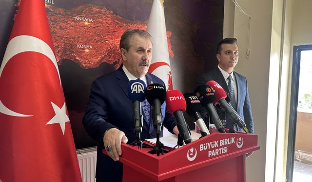 BBP Genel Başkanı Destici'den Önemli Açıklamalar