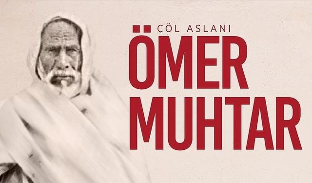 Libya'da Bir Çöl Aslanı: Ömer Muhtar