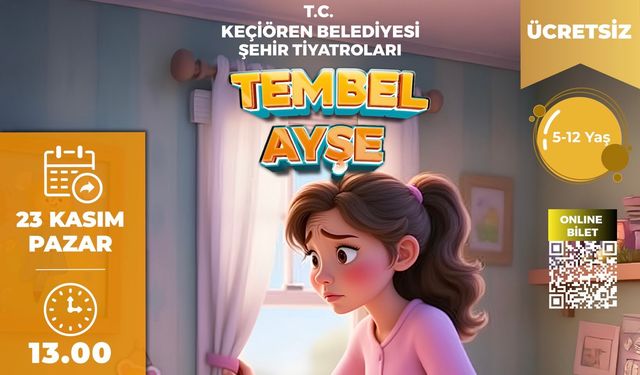 Keçiören’de “Tembel Ayşe” yeniden sahnede