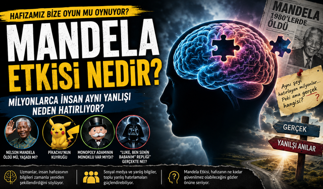 Mandela Etkisi Nedir? Milyonlarca İnsan Aynı Şeyi Neden Yanlış Hatırlıyor?