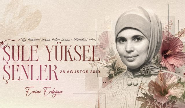 Emine Erdoğan Şule Yüksel Şenler'i andı