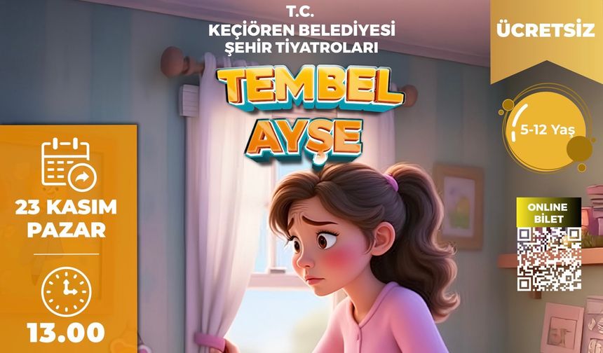 Keçiören’de “Tembel Ayşe” yeniden sahnede