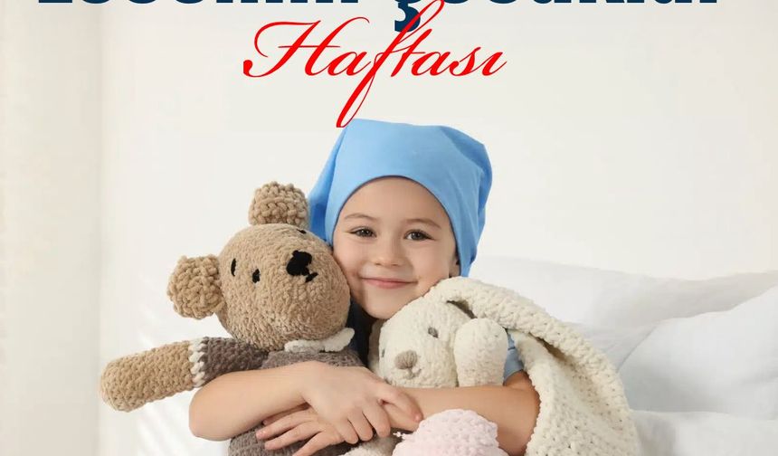 Başkan Şahin'den Lösemili Çocuklar Haftası mesajı