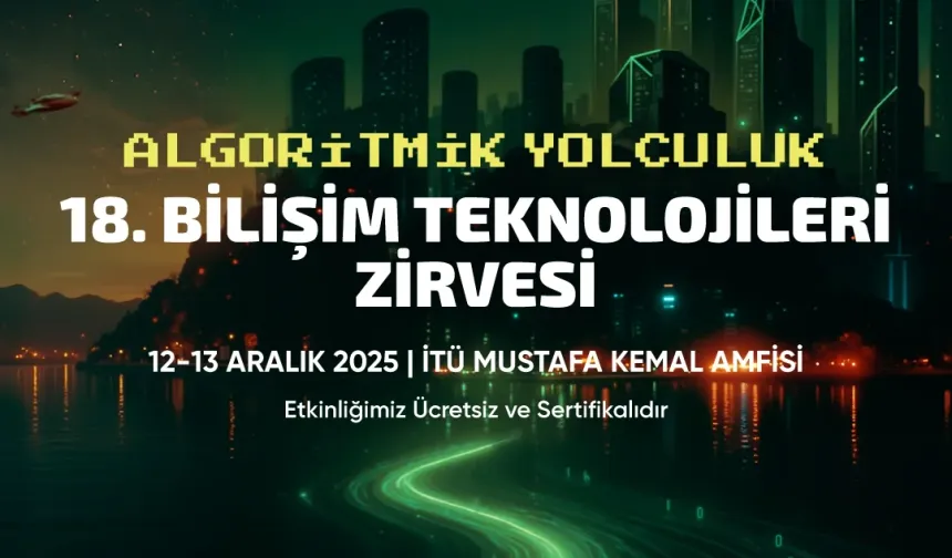 Dev Teknoloji Buluşması: İTÜ'de 18. Bilişim Teknolojileri Zirvesi