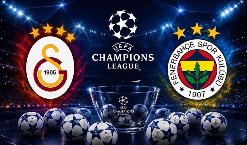 Galatasaray ve Fenerbahçe'nin Şampiyonlar Ligi'ndeki Rakipleri Belli Oldu