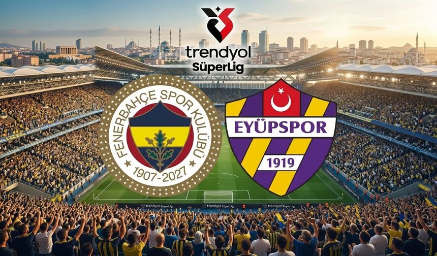 Fenerbahçe Sahasında Eyüpspor'u Konuk Ediyor