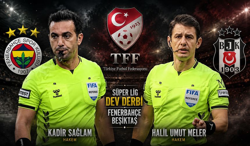 Fenerbahçe-Beşiktaş derbisinde hakem bilmecesi! Meler mi, Sağlam mı?