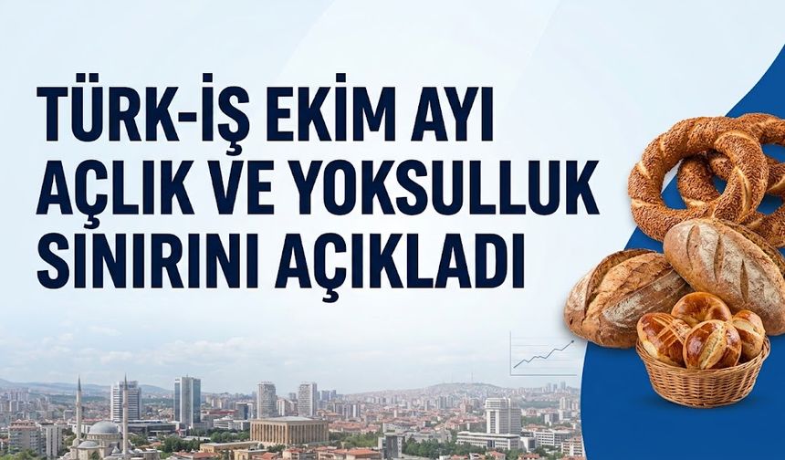 TÜRK-İŞ ekim ayı açlık ve yoksulluk sınırını açıkladı