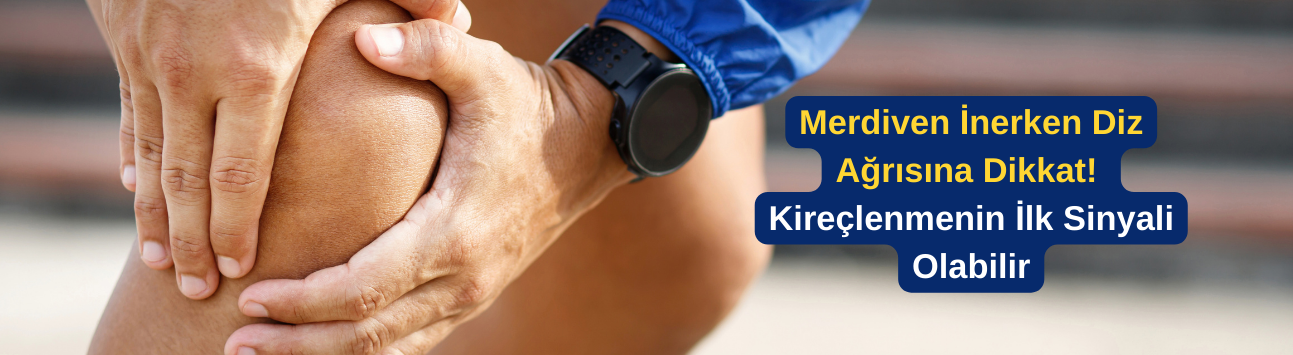 Merdiven İnerken Diz Ağrısına Dikkat! Kireçlenmenin İlk Sinyali Olabilir