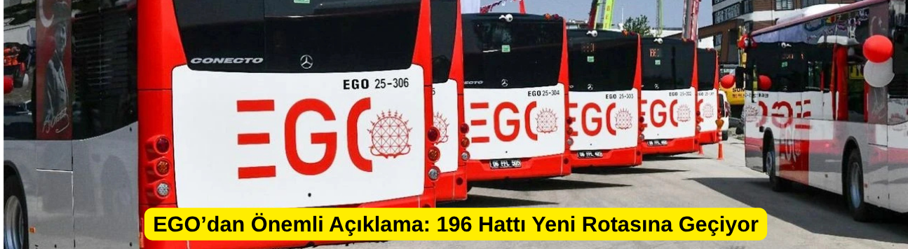EGO’dan Önemli Açıklama: 196 Hattı Yeni Rotasına Geçiyor