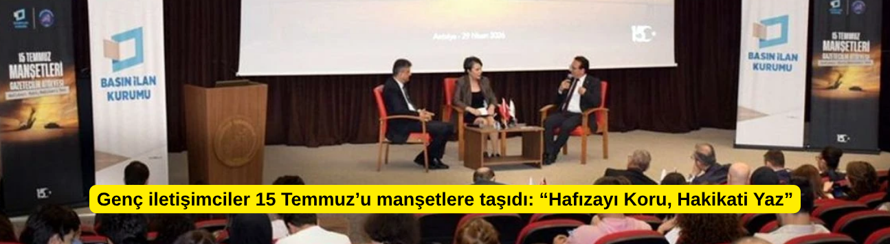 Genç iletişimciler 15 Temmuz’u manşetlere taşıdı: “Hafızayı Koru, Hakikati Yaz”