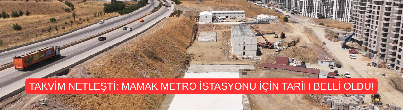 Takvim netleşti: Mamak metro istasyonu için tarih belli oldu!