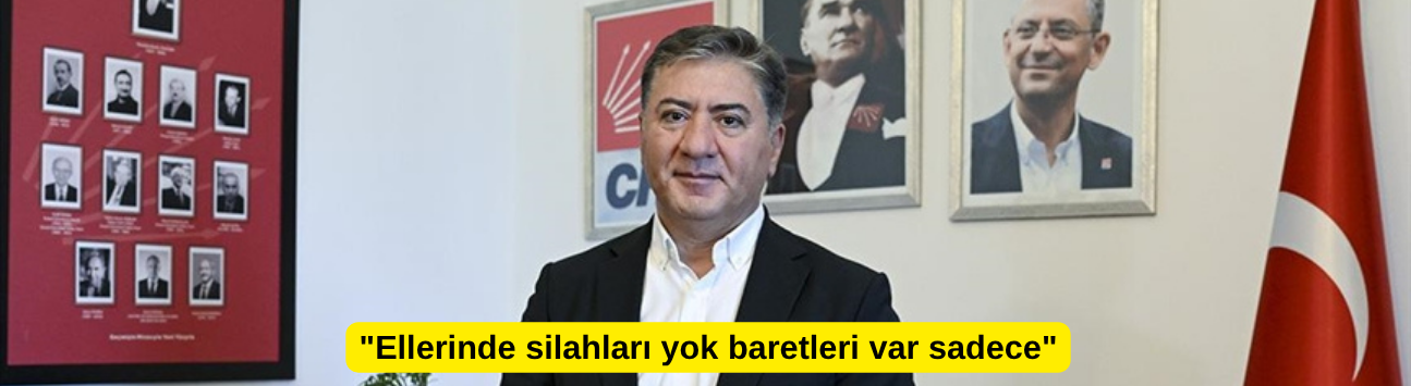 "Ellerinde silahları yok baretleri var sadece"