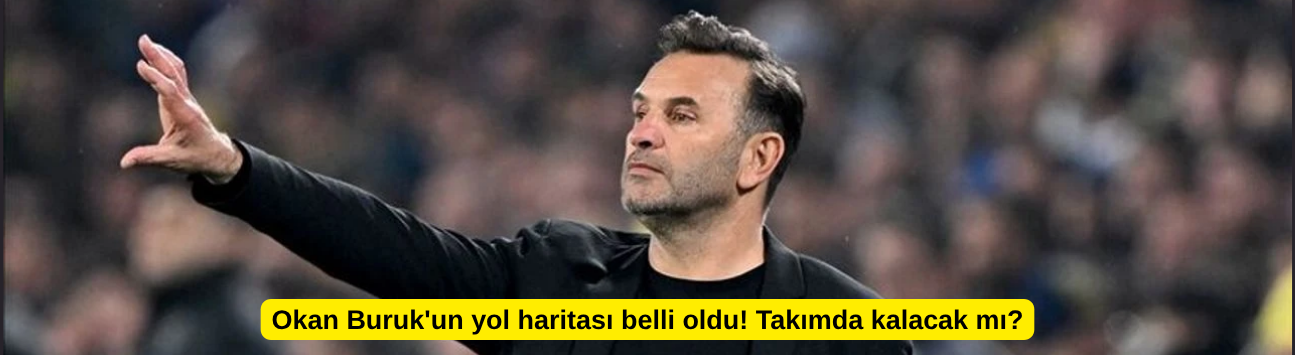 Okan Buruk'un yol haritası belli oldu! Takımda kalacak mı?
