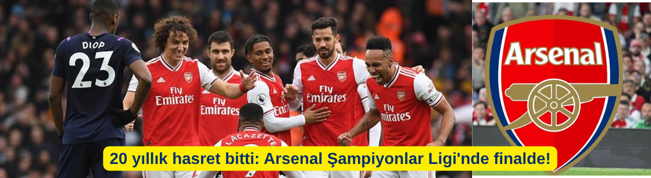 20 yıllık hasret bitti: Arsenal Şampiyonlar Ligi'nde finalde!