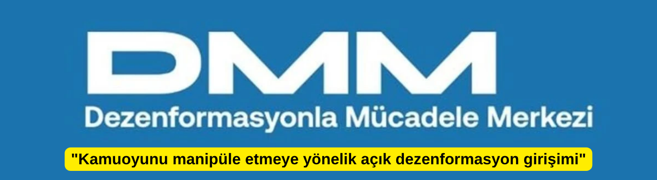 "Kamuoyunu manipüle etmeye yönelik açık dezenformasyon girişimi"