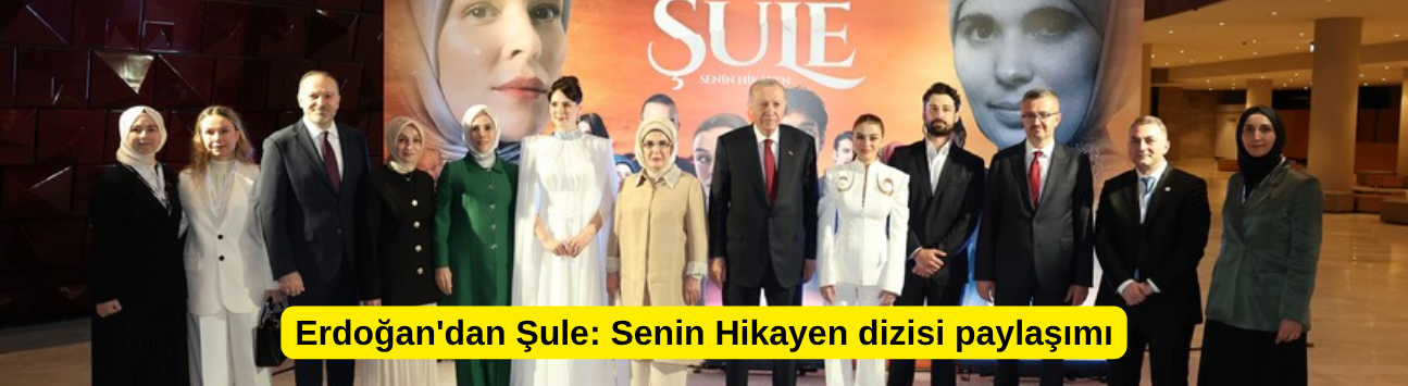 Erdoğan'dan Şule: Senin Hikayen dizisi paylaşımı
