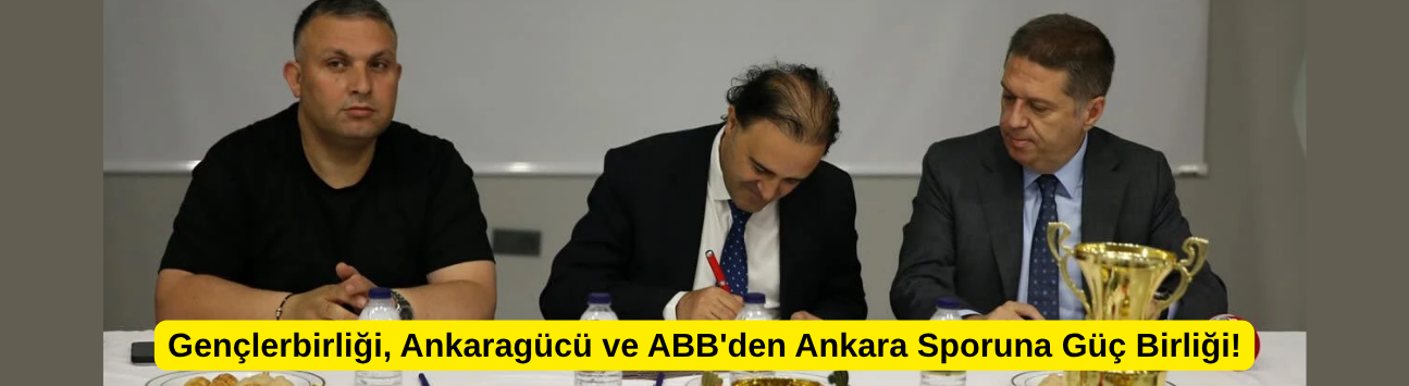 Gençlerbirliği, Ankaragücü ve ABB'den Ankara Sporuna Güç Birliği!
