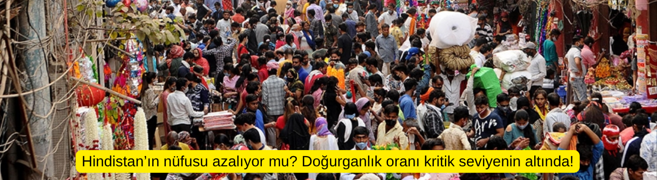 Hindistan’ın nüfusu azalıyor mu? Doğurganlık oranı kritik seviyenin altında!