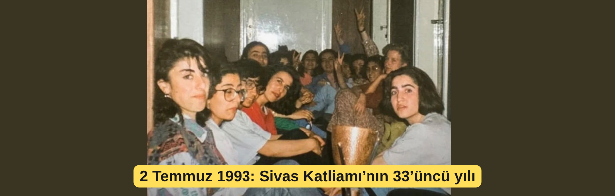 2 Temmuz 1993: Sivas Katliamı’nın 33’üncü yılı
