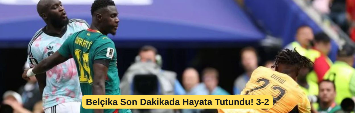 Belçika Son Dakikada Hayata Tutundu! 3-2