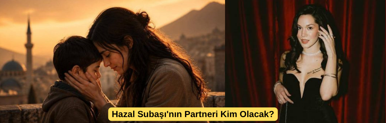Hazal Subaşı'nın Partneri Kim Olacak?