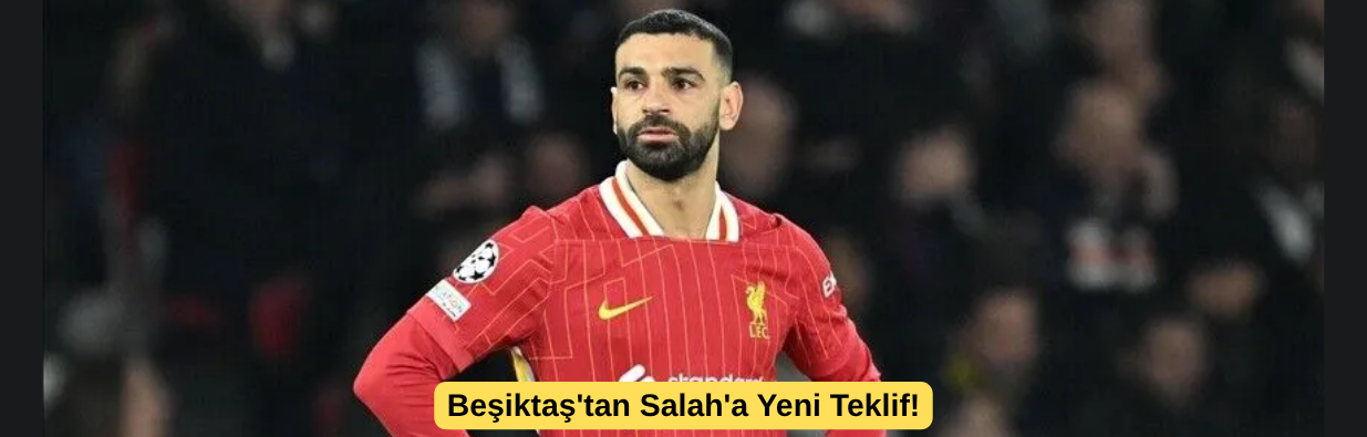 Beşiktaş'tan Salah'a Yeni Teklif!