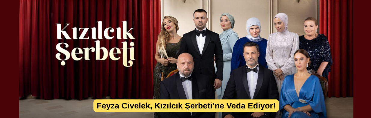 Feyza Civelek, Kızılcık Şerbeti’ne Veda Ediyor!