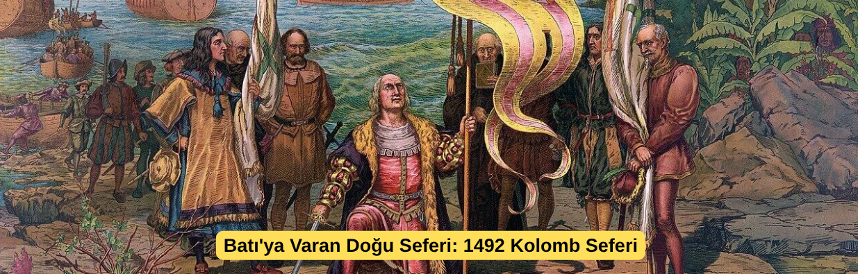 Batı'ya Varan Doğu Seferi: 1492 Kolomb Seferi