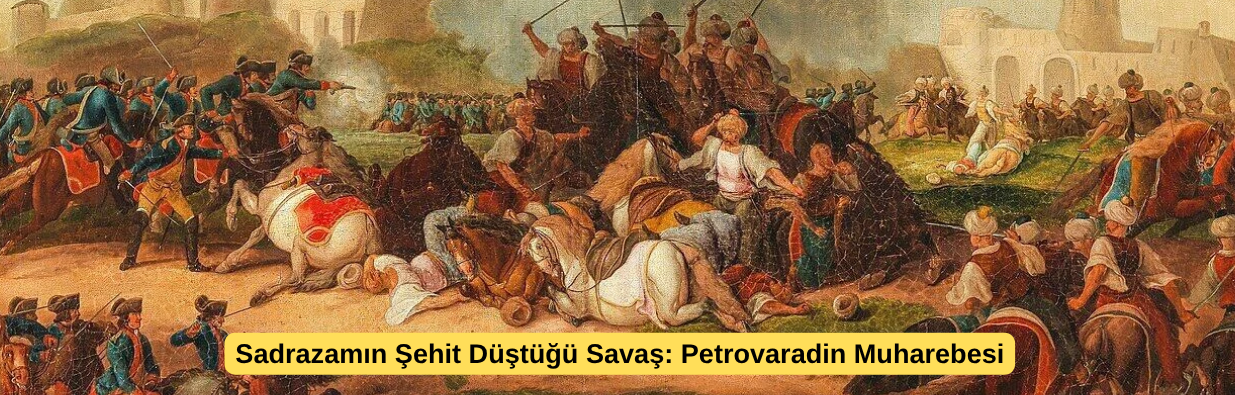 Sadrazamın Şehit Düştüğü Savaş: Petrovaradin Muharebesi