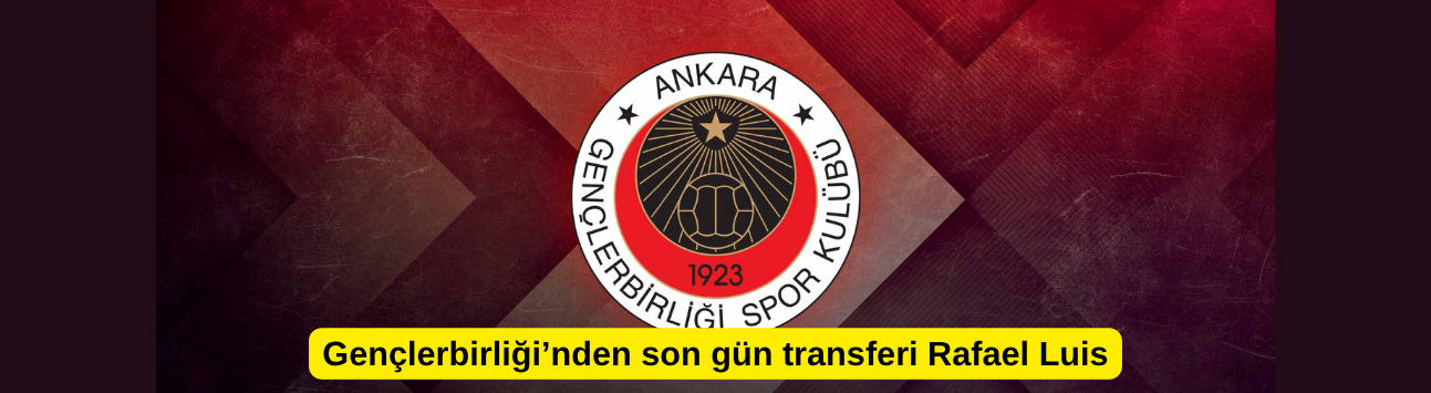 Gençlerbirliği’nden son gün transferi Rafael Luis