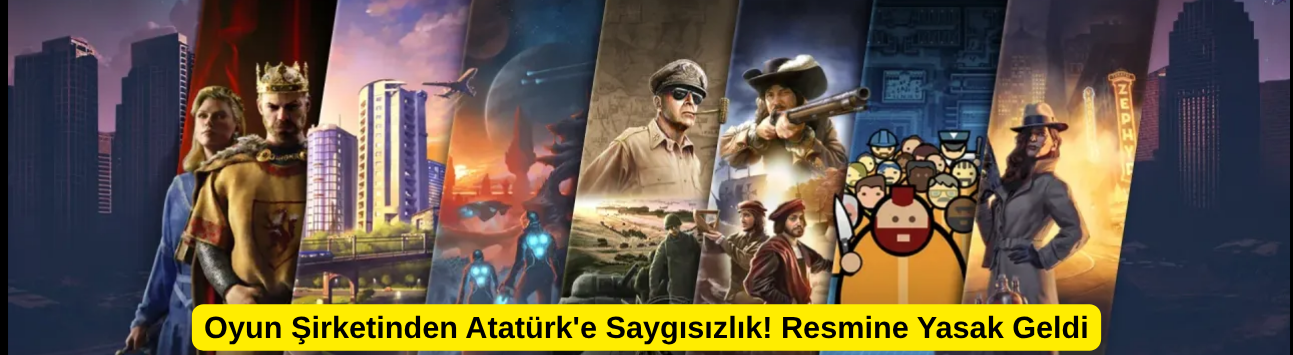 Oyun Şirketinden Atatürk'e Saygısızlık! Resmine Yasak Geldi