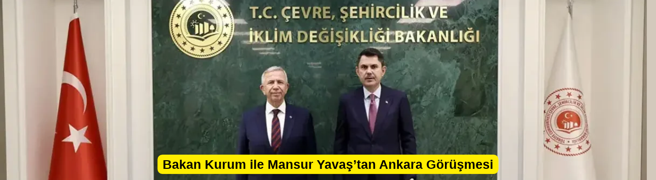 Bakan Kurum ile Mansur Yavaş’tan Ankara Görüşmesi