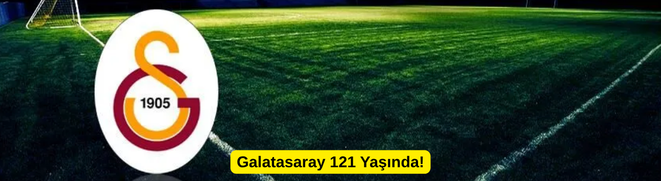 Galatasaray 121 Yaşında!